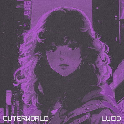 LUCID - SPED UP/OUTERWORLD