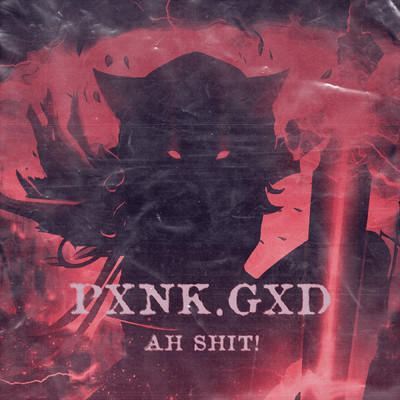 アルバム/AH SHIT！ (Explicit)/Pxnk.gxd