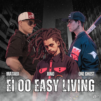 Ei Oo Easy Living/Matara／Juno／One Ghost