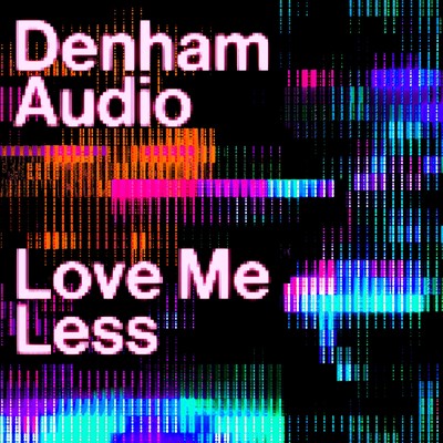 Love Me Less/Denham Audio