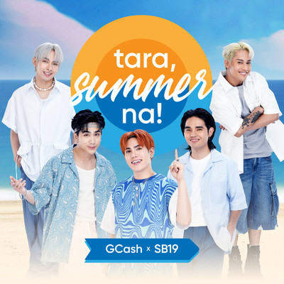 シングル/Tara, Summer Na！ feat.SB19/GCash