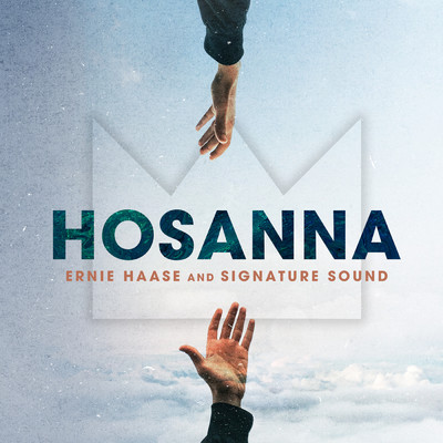 Hosanna/Ernie Haase & Signature Sound