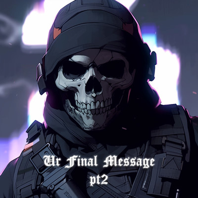 Ur Final Message pt2 (Explicit)/SLICK KILLA