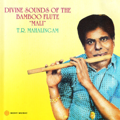 Divine Sounds of the Bamboo Flute/T.R. Mahalingam