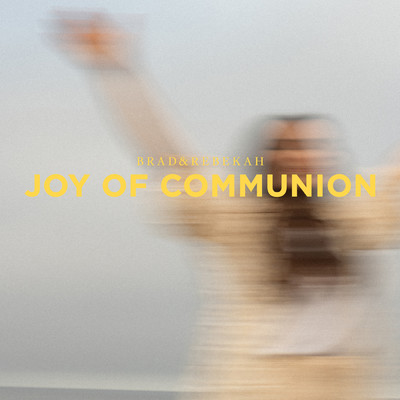 アルバム/Joy of Communion/Brad & Rebekah
