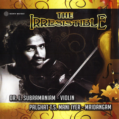 The Irresistible Dr. L. Subramaniam/Dr. L. Subramaniam／Palghat Mani Iyer