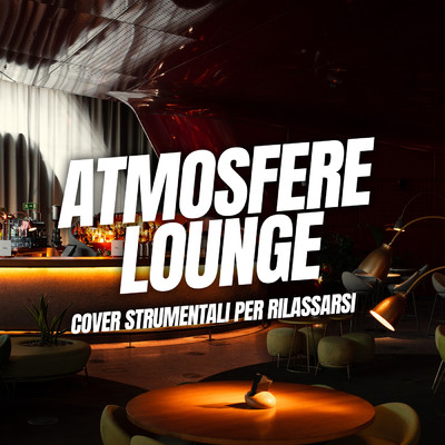 Atmosfere Lounge: Cover Strumentali per Rilassarsi/Gigasax／Instrumental Melodies Collective
