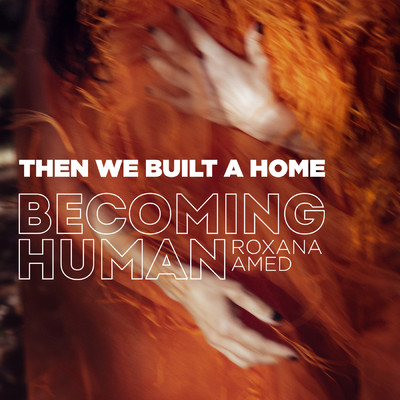 シングル/Then we built a home/Roxana Amed