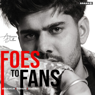 Foes To Fans/Armaan Dhillon／Prabh Bains／Jashan Inder