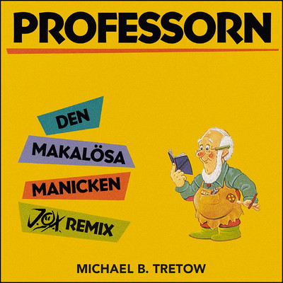 シングル/Professorn: Den makalosa manicken (Det ar en evighetsmaskin) (J.O.X Remix) feat.J.O.X/Michael B. Tretow
