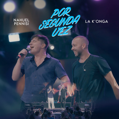 Por Segunda Vez (Version Cuarteto)/Nahuel Pennisi／La K'onga