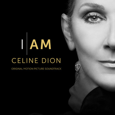 I AM: CELINE DION (Original Motion Picture Soundtrack)/Celine Dion