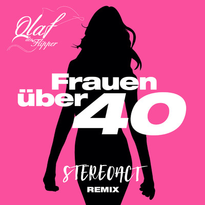 Frauen uber 40 (Stereoact Remix)/Olaf der Flipper／Stereoact／Die Flippers