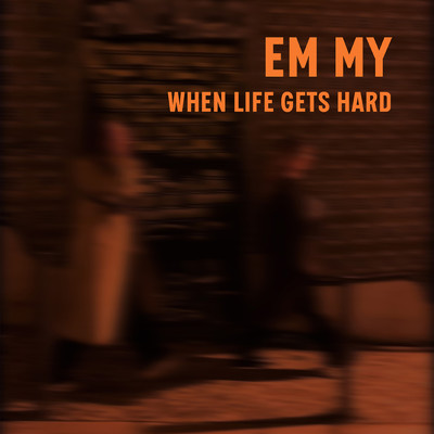 When Life Gets Hard/EMMY