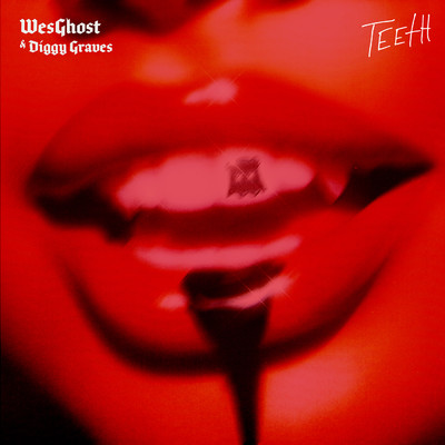 TEETH/WesGhost／Diggy Graves