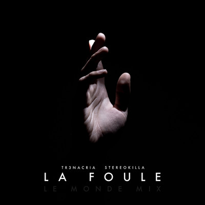 La Foule (Le Monde Mix) feat.StereoKilla/TR3NACRIA