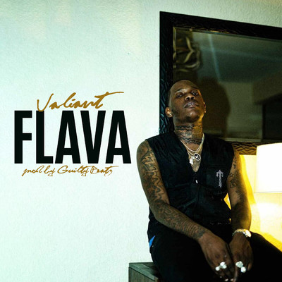 Flava (Explicit)/Valiant／Guiltybeatz