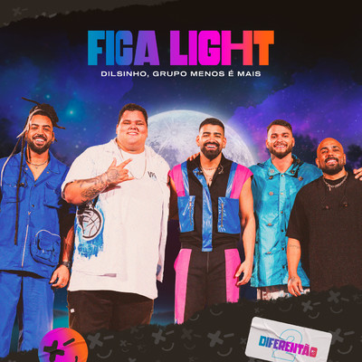 Fica Light (Ao Vivo)/Dilsinho／Grupo Menos E Mais