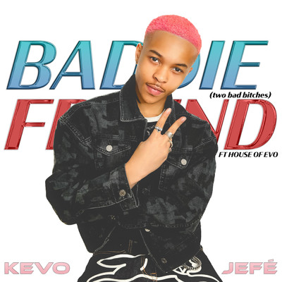 Baddie Friend (Two Bad Bitches) (Explicit) feat.House of Evo/Kevo Jefe／Casa Di／Steve Terrell