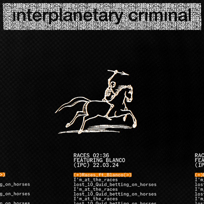 Races feat.Blanco/Interplanetary Criminal