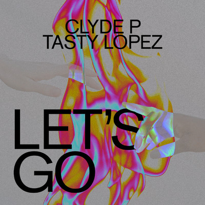 Let's Go feat.Tasty Lopez/Clyde P