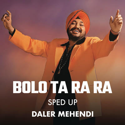 Bolo Ta Ra Ra (Sped Up)/Daler Mehndi／Bollywood Sped Up
