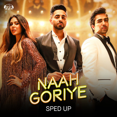 シングル/Naah Goriye (Sped Up)/B Praak／Harrdy Sandhu／Swasti Mehul／Jaani／Bollywood Sped Up