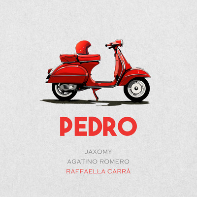 Pedro/Jaxomy／Agatino Romero／Raffaella Carra