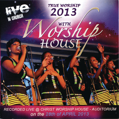 アルバム/True Worship 2013: Live at Christ Worship House/Worship House