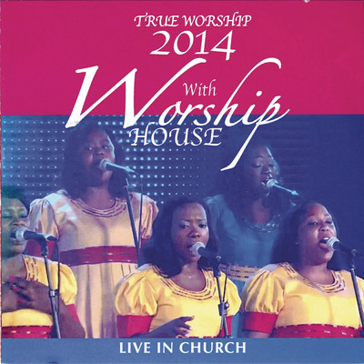 アルバム/True Worship 2014: Live in Church/Worship House