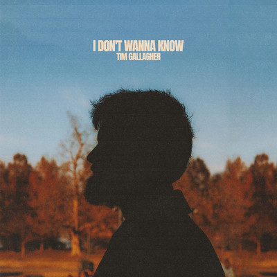 I Don't Wanna Know/Tim Gallagher