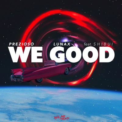 We Good/Prezioso／LUNAX