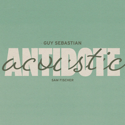 Antidote (Acoustic) feat.Sam Fischer/Guy Sebastian