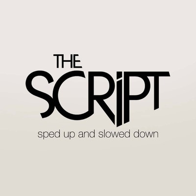 sped up + slowed／The Script