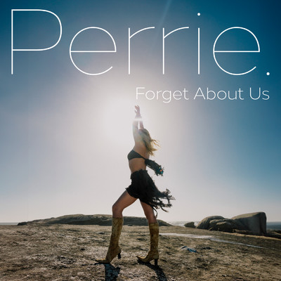 Forget About Us (Extended)/Perrie
