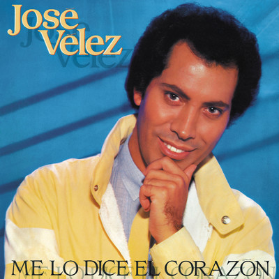 Me Lo Dice El Corazon (Remasterizado 2024)/Jose Velez