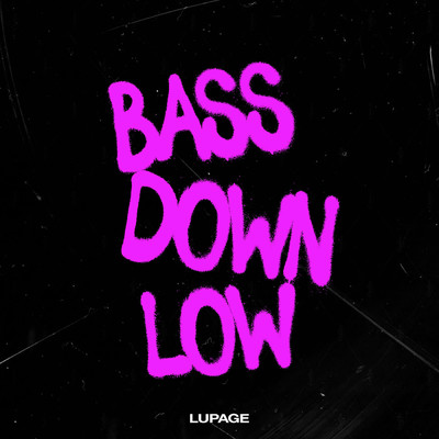 BASS DOWN LOW/Lupage