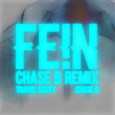 FE！N (CHASE B REMIX) (Explicit)/Travis Scott／CHASE B