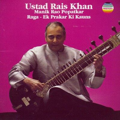 Ustad Rais Khan: Raga Ek Prakar Ki Kauns (Live at the I.C.A. London, August, 1985)/Ustad Rais Khan／Manik Rao Popatkar