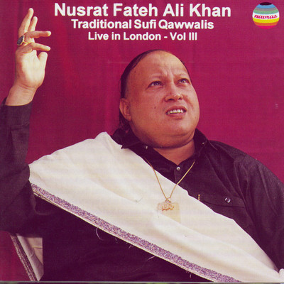 Nusrat Fateh Ali Khan: Traditional Sufi Qawwalis (Live in London, Vol. 3)/Nusrat Fateh Ali Khan