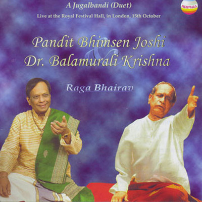 Raga Bhairav: A Jugalbandi Duet (Live at the Royal Festival Hall London, 15th October, 1994)/Pandit Bhimsen Joshi