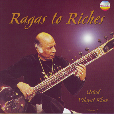 Ragas To Riches, Vol. 2 (Live at the Royal Festival Hall London, 5th November, 2000)/Ustad Vilayat Khan