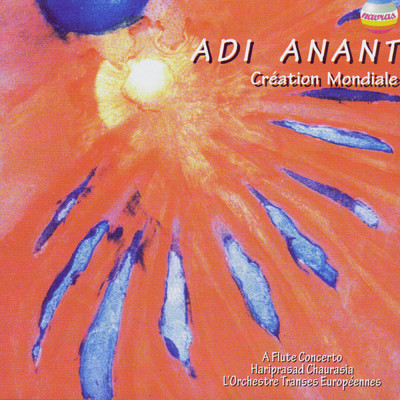 Adi Anant: Creation Mondiale (Live at Theatre de La Ville Paris, France, Feburary 26th & 27th, 1999)/Pandit Hariprasad Chaurasia／Henri Tournier／Orchestra Trans Europeennes