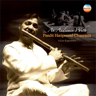 アルバム/Pandit Hariprasad Chaurasia: An Audience With (A Live Experience)/Pandit Hariprasad Chaurasia