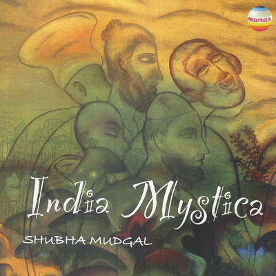 India Mystica: Nirgun Bani (Songs of The Indian Mystics - Raidas, Yaari Sahab, Amir Khusrau & Kabir)/Shubha Mudgal