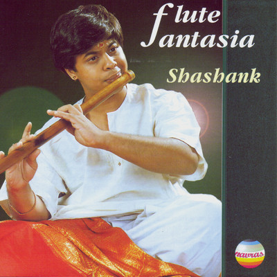 アルバム/Flute Fantasia (Ragas Naga Gandhari, Hindustani Kafi, Bihag & Ahir Bhairav)/Shashank Subramanyam