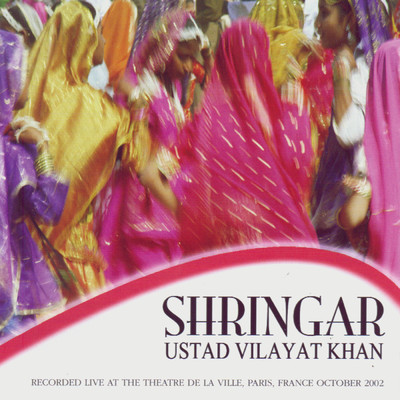 アルバム/Ustad Vilayat Khan: Shringar (Live at the Theatre De La Ville, Paris, October, 2002)/Ustad Vilayat Khan