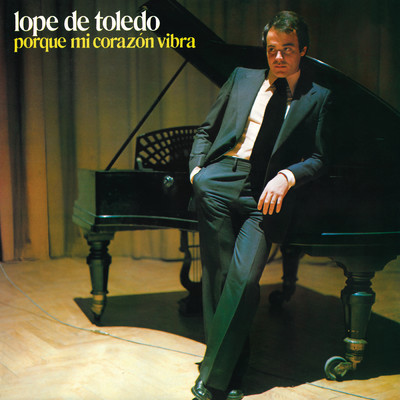 Porque Mi Corazon Vibra (Remasterizado 2024)/Lope De Toledo