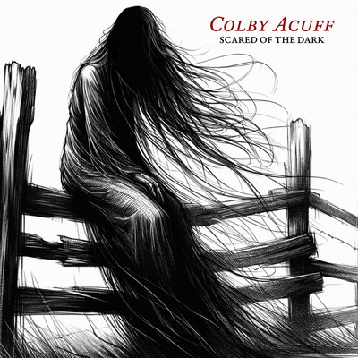 Scared of the Dark/Colby Acuff