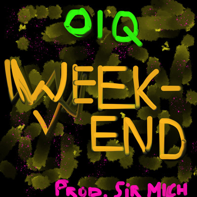 Week-end (Explicit)/0IQ／Sir Mich